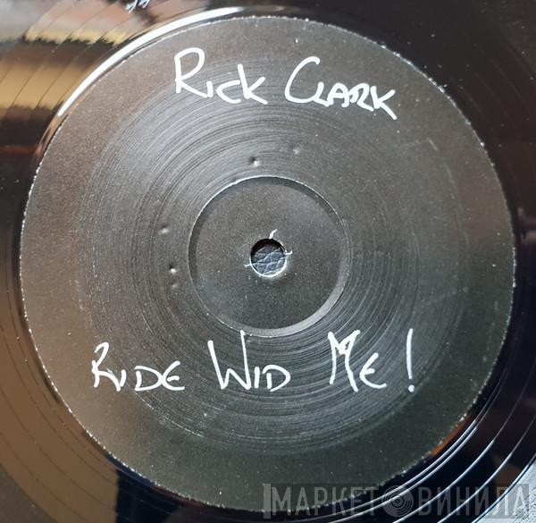 Rik Clarke - Ride Wid Me