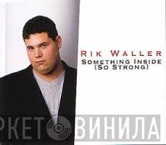 Rik Waller - Something Inside (So Strong)