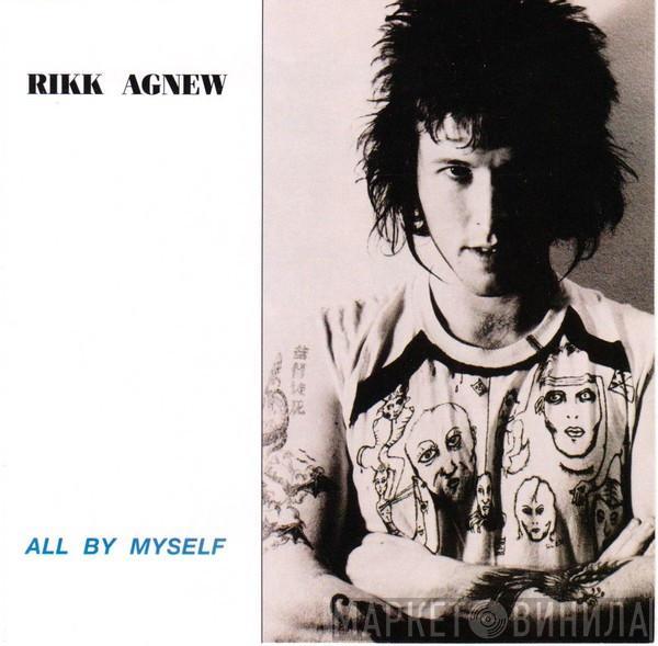 Rikk Agnew - All By Myself