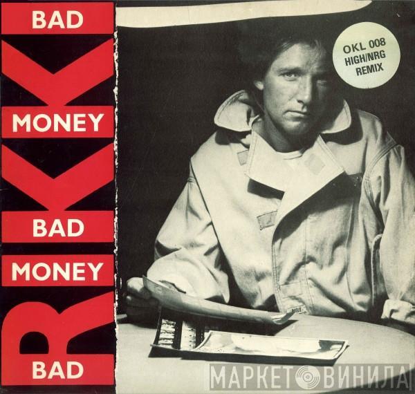 Rikki  - Bad Money