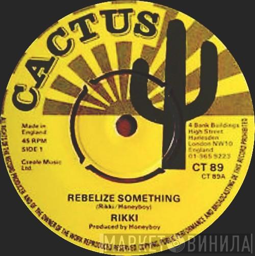Rikki  - Rebelize Something