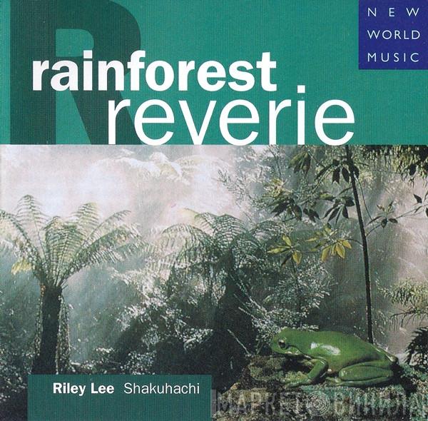 Riley Lee - Rainforest Reverie
