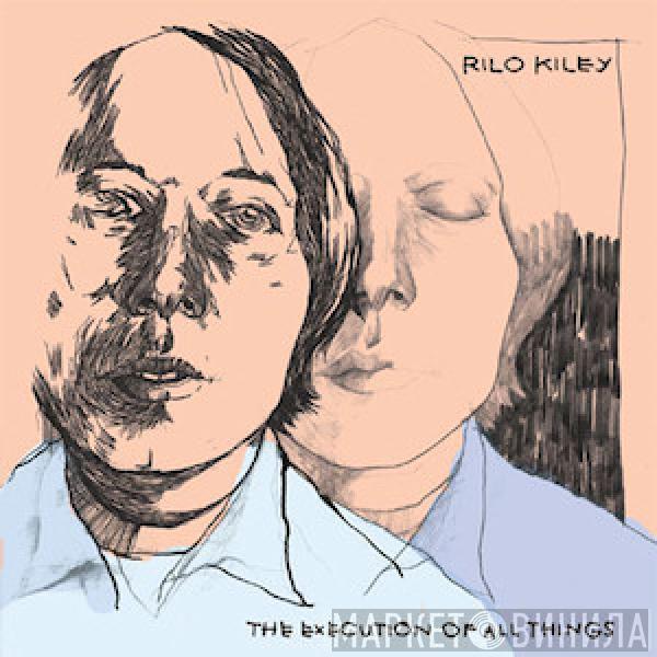 Rilo Kiley - The Execution Of All Things