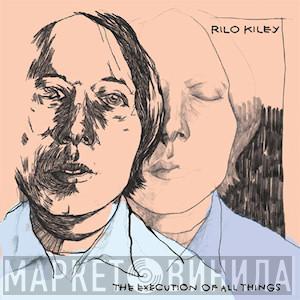 Rilo Kiley - The Execution Of All Things