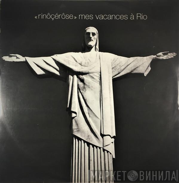 Rinôçérôse - Mes Vacances A Rio