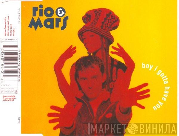  Rio & Mars  - Boy I Gotta Have You