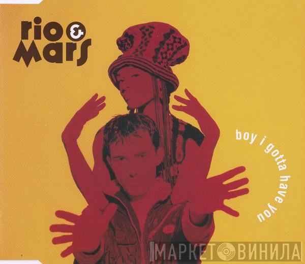  Rio & Mars  - Boy I Gotta Have You