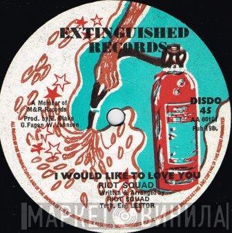 Riot Squad  - I Would Like To Love You