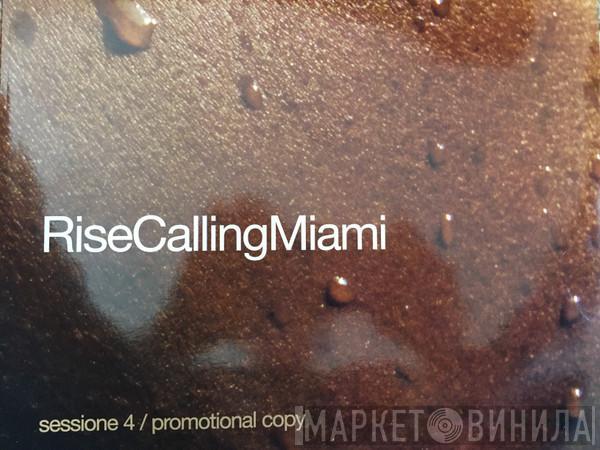  - Rise Calling Miami Sessione 4