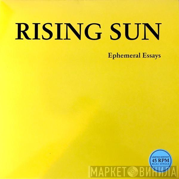 Rising Sun  - Ephemeral Essays