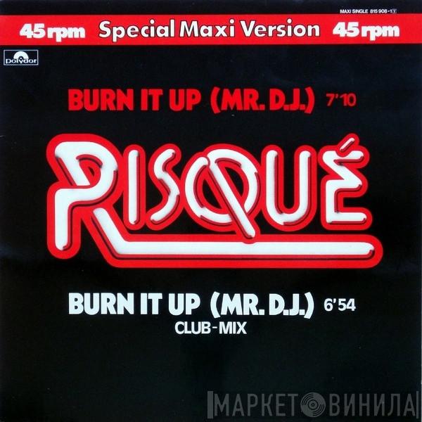 Risqué  - Burn It Up (Mr. D.J.)