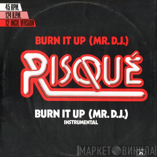 Risqué  - Burn It Up (Mr. D.J.)