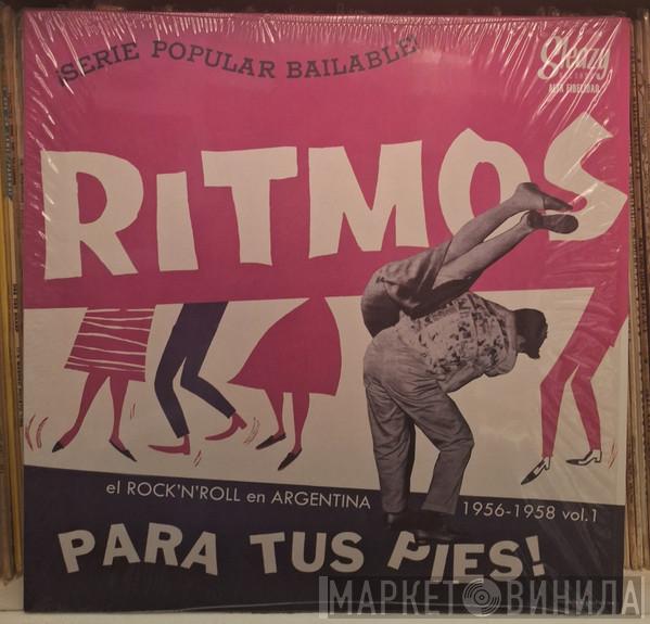  - Ritmos Para Tus Pies: El Rock'n'Roll En Argentina 1956-1958 Vol 1