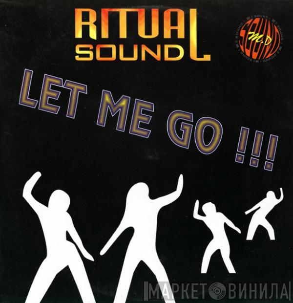 Ritual Sound - Let Me Go !!!