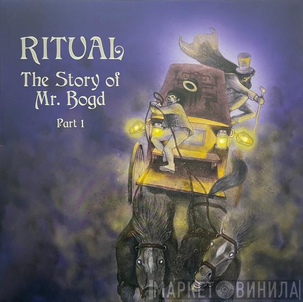 Ritual  - The Story Of Mr. Bogd - Part 1