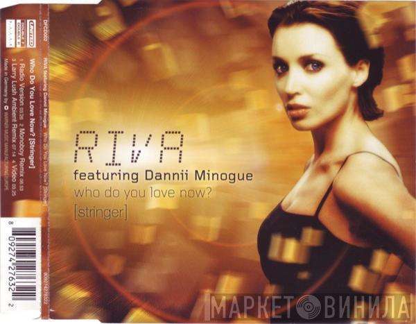 Riva, Dannii Minogue - Who Do You Love Now? (Stringer)