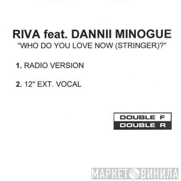 Riva, Dannii Minogue - Who Do You Love Now (Stringer)?