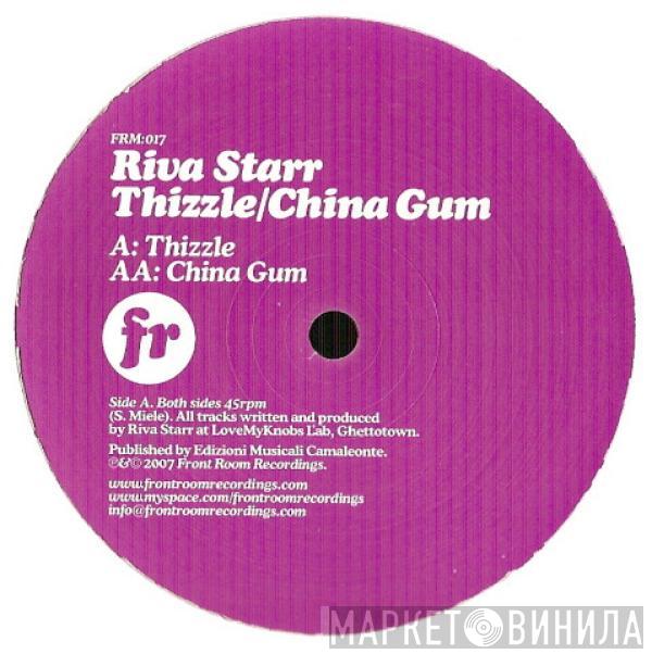 Riva Starr - Thizzle / China Gum