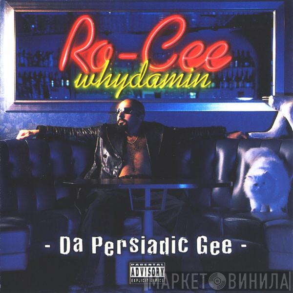  Ro-Cee  - Da Persiadic Gee