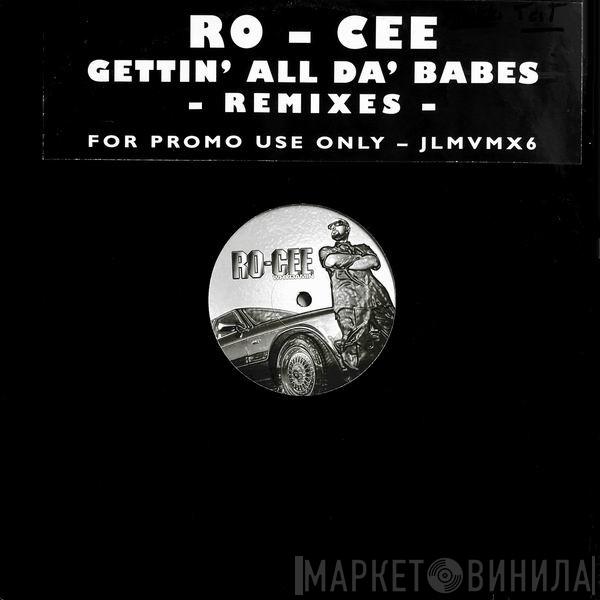 Ro-Cee - Gettin' All Da' Babes -Remixes-