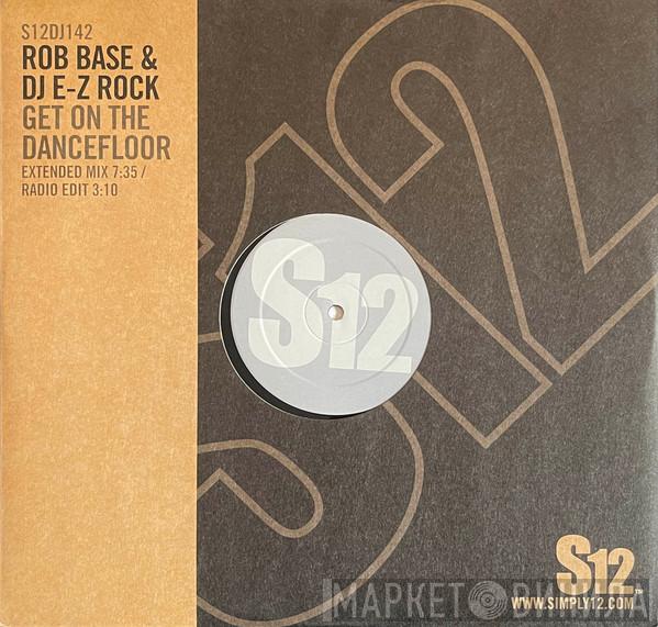 Rob Base & DJ E-Z Rock - Get On The Dancefloor