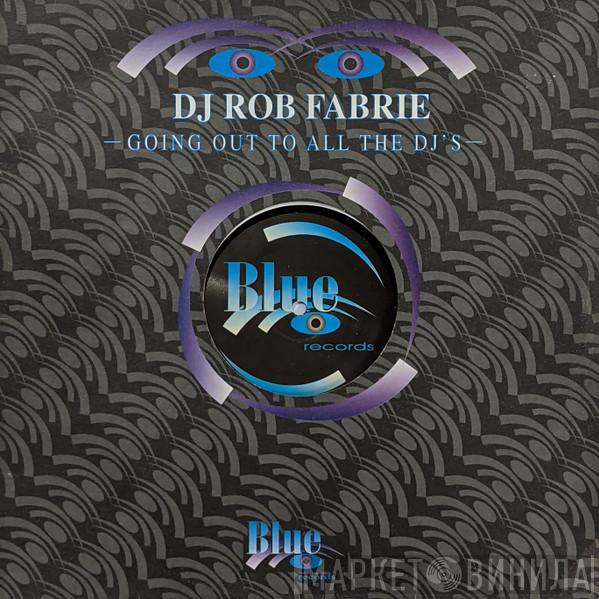 Rob Fabrie - Going Out To All The DJ's