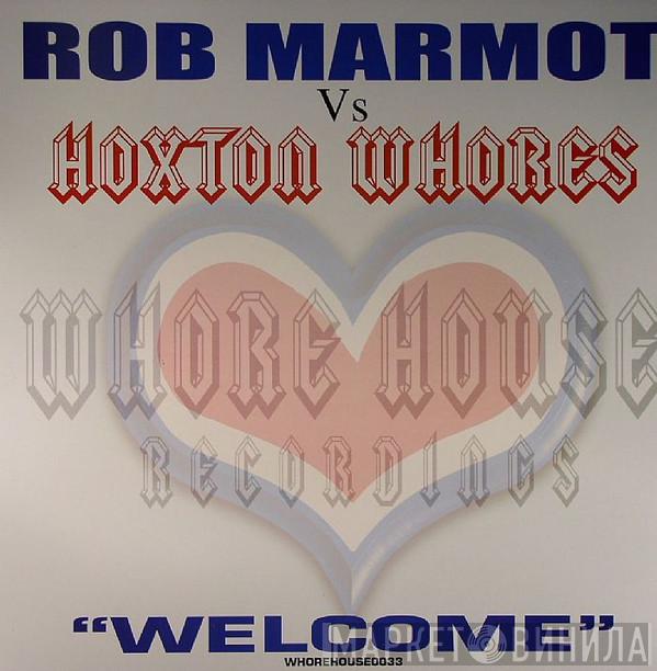 Rob Marmot, Hoxton Whores - Welcome