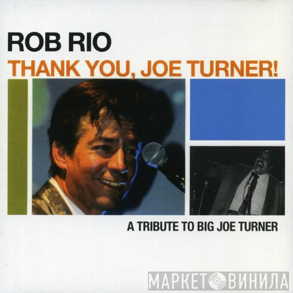  Rob Rio  - Thank You, Joe Turner!