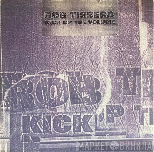 Rob Tissera - Kick Up The Volume