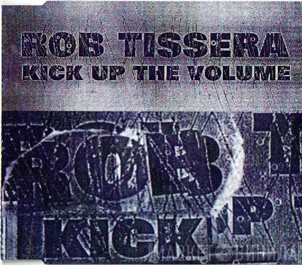  Rob Tissera  - Kick Up The Volume