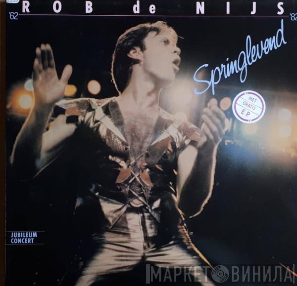  Rob de Nijs  - Springlevend (Jubileumconcert '62-'82)