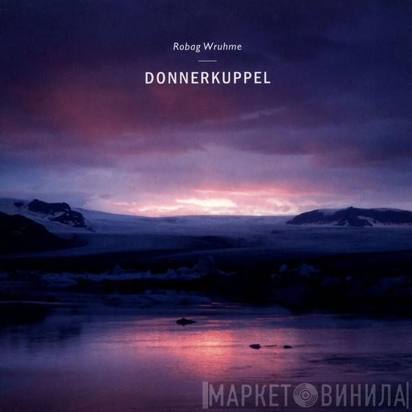 Robag Wruhme - Donnerkuppel