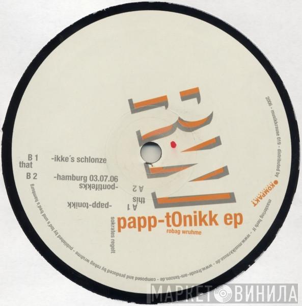 Robag Wruhme - Papp-tonikk EP