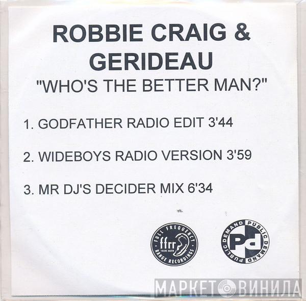 Robbie Craig, Gerideau - Who's The Better Man?