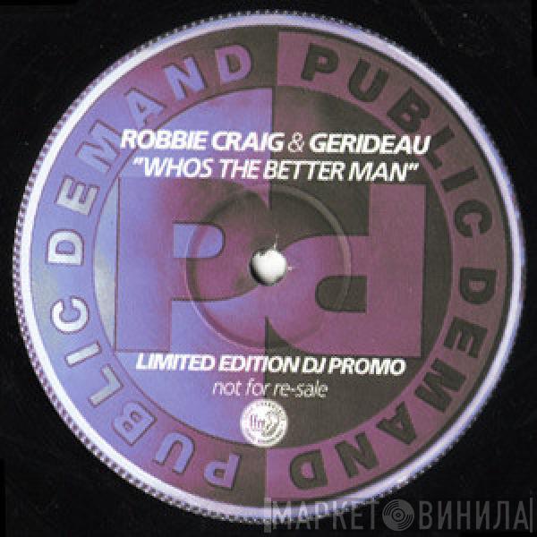 Robbie Craig, Gerideau - Whos The Better Man