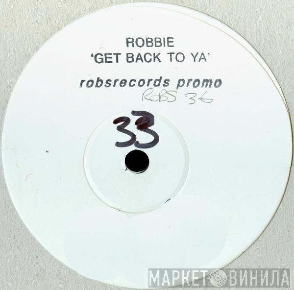  Robbie   - Get Back To Ya