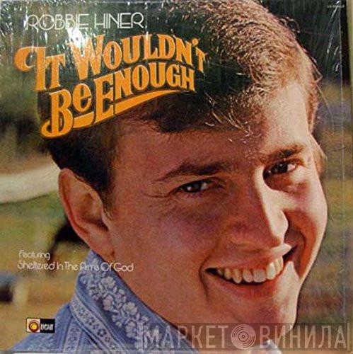 Robbie Hiner - It Wouldn't Be Enough