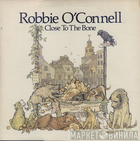 Robbie O'Connell - Close To The Bone