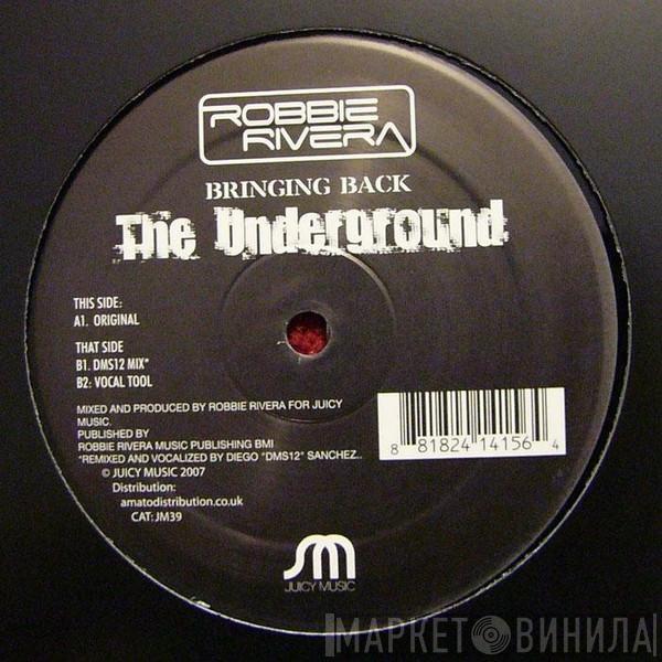 Robbie Rivera - Bringing Back The Underground