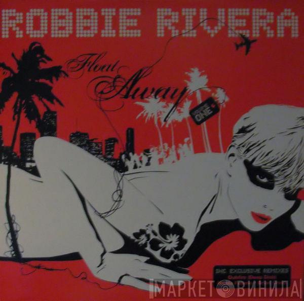 Robbie Rivera - Float Away (Volume One)