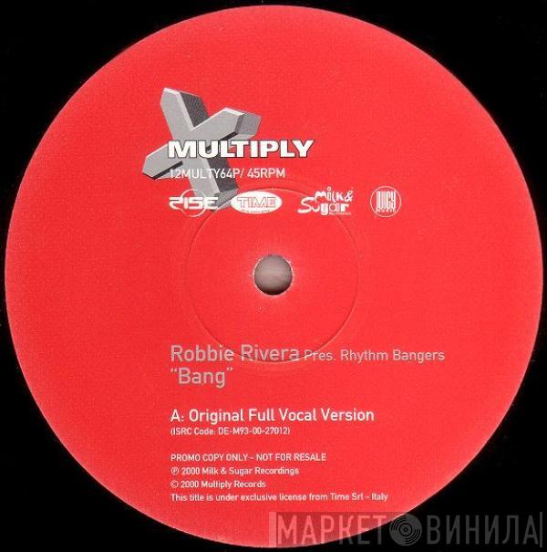 Robbie Rivera, Rhythm Bangers - Bang