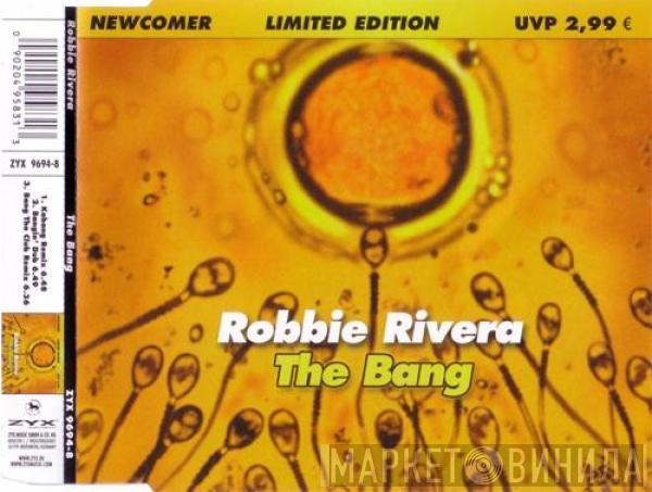  Robbie Rivera  - The Bang