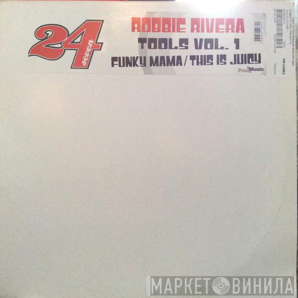 Robbie Rivera - Tools Vol. 1 - Funky Mama / This Is Juicy