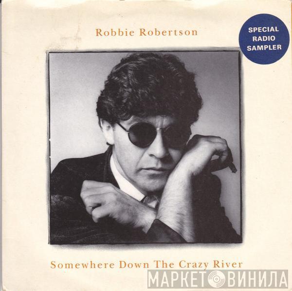  Robbie Robertson  - Somewhere Down The Crazy River