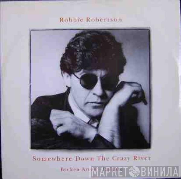  Robbie Robertson  - Somewhere Down The Crazy River