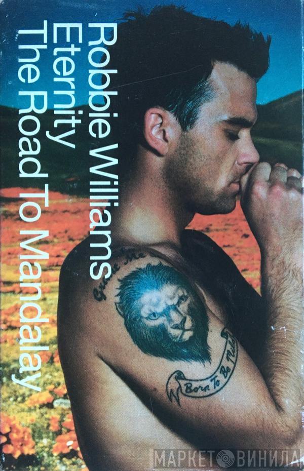  Robbie Williams  - Eternity / The Road To Mandalay