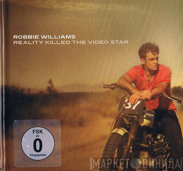 Robbie Williams - Reality Killed The Video Star