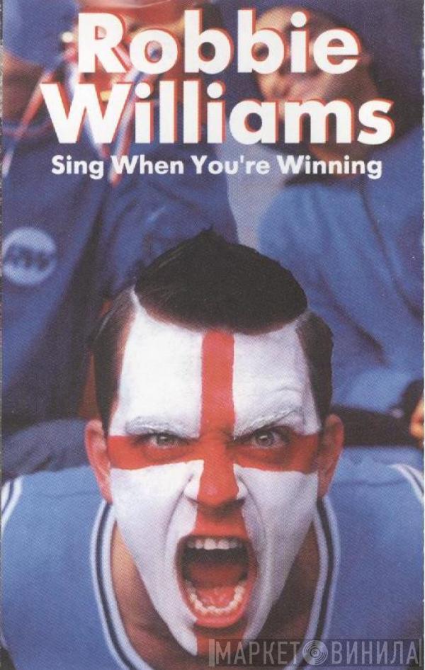  Robbie Williams  - Sing When You're Winning