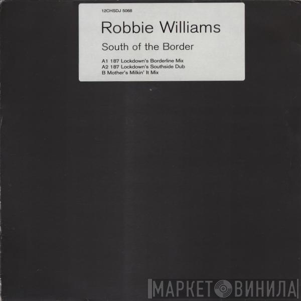 Robbie Williams - South Of The Border