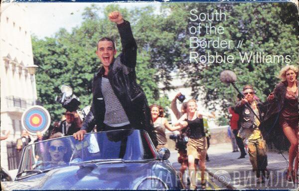  Robbie Williams  - South Of The Border